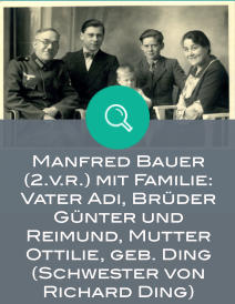 Manfred Bauer (2.v.r.) mit Familie: Vater Adi, Brder Gnter und Reimund, Mutter Ottilie, geb. Ding (Schwester von Richard Ding)