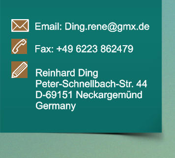 Email: Ding.rene@gmx.de Fax: +49 6223 862479 Reinhard Ding Peter-Schnellbach-Str. 44 D-69151 Neckargemnd Germany
